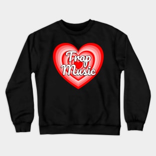 I Love Trap Music Hip Hop Rap Music Heart Crewneck Sweatshirt